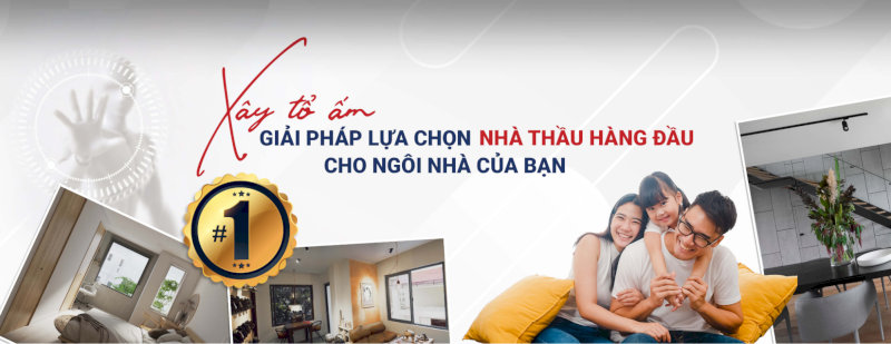  Banner quảng cáo dịch vụ xây nhà với tiêu đề "Xây tổ ấm - Giải pháp lựa chọn nhà thầu hàng đầu cho ngôi nhà của bạn", kèm hình ảnh gia đình hạnh phúc